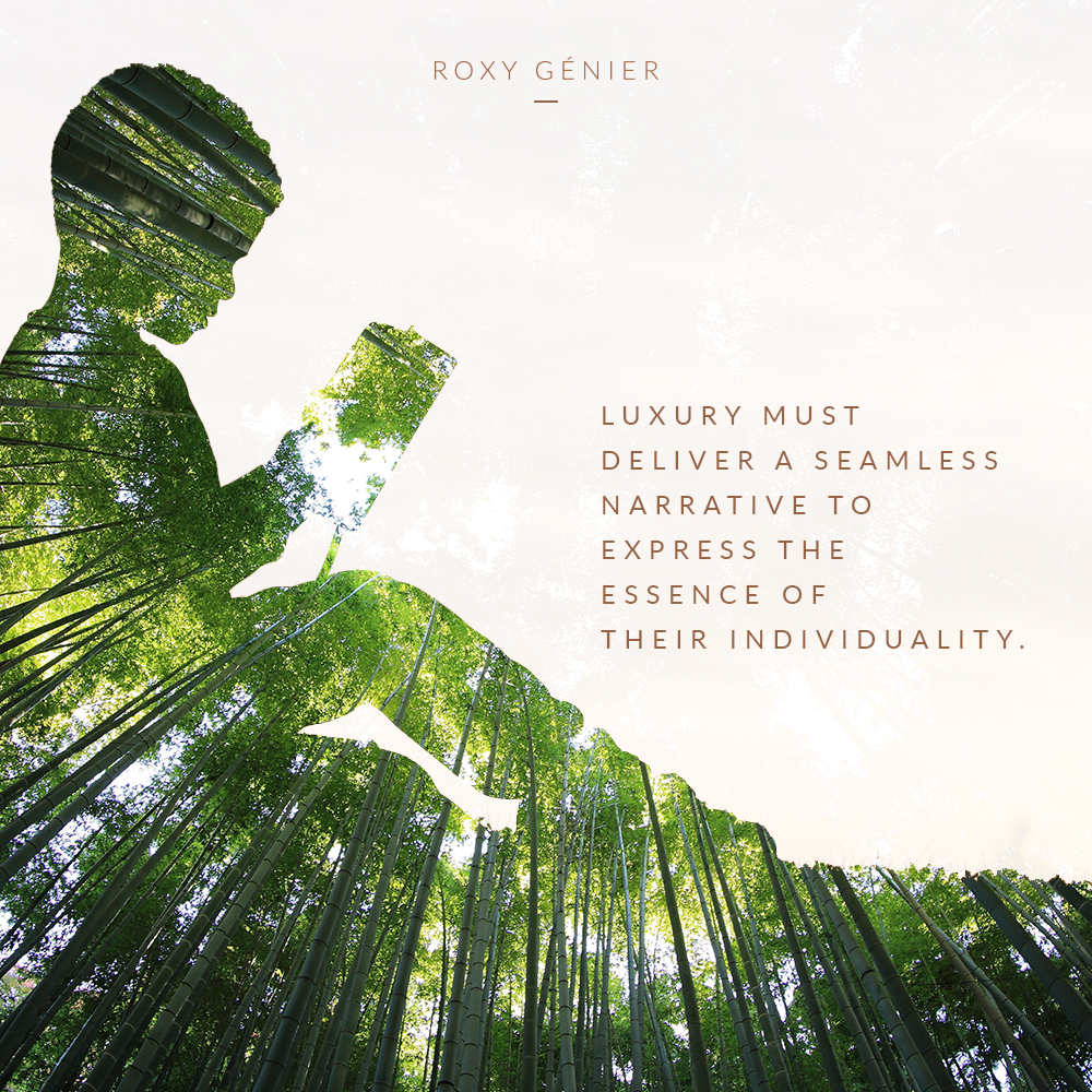 Roxy Génier - New Luxury - Luxury must deliver a seamless narrative